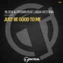 Block & Crown Ft. Linda Victoria - Just Be Good To Me