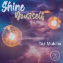 Taz Mutcha - Shine Yourself