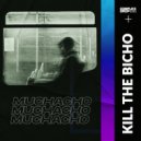 Kill The Bicho - Muchacho (Original Mix)