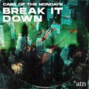 Case of the Mondays - Break It Down