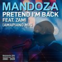 Mandoza, Zami - Pretend I’m Back