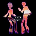 Titi - Once Upon a Time Disco