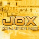Jox - Killing Me