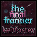 keitfoster - The Final Frontier