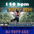 DJ TOTY GEE - TOTY GYM Ep. 05 -140bpm- For your Gym, Sport, Fitness