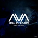LTN & Aser Gado - Keep Me Closer