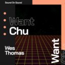 Wes Thomas - Want Chu
