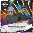 Xadrian, KYD3N - Now or Never