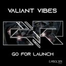 Valiant Vibes - Go For Launch