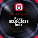 Nikolai Pinaev - Fever (03.04.2021)