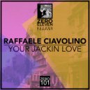Raffaele Ciavolino - Your Jackin Love