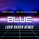 Rob Love, GC (Gate Citizens) & Loch Raven - Blue