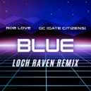 Rob Love, GC (Gate Citizens) & Loch Raven - Blue (Loch Raven Remix)