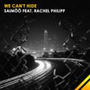 SAIMÖÖ feat. Rachel Philipp - We Can't Hide