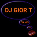 DJ Gior T - On Me!