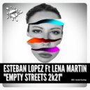 Esteban Lopez Ft Lena Martin - Empty Streets 2k21