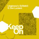 Llogicsoul, Dj Bakk3 Feat. Don Luciano - Keep On