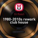 DJ Rule3 - 1980-2010s rework club house