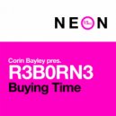 Corin Bayley pres. R3BORN3 - Buying Time