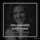 DJ Marcus Wade, Iris Artslyz - You Changed Everything