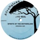 J For Real - Spirits of the Motherland