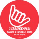 Twism & Gnarly Cuts - Ridin' High