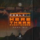 PabloSA - Here, There, Everywhere