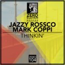 Jazzy Rossco, Mark Coppi - Thinkin'