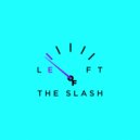 Left Of The Slash - Never Let Go ()
