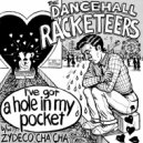 Dancehall Racketeers - (I Got) A Hole In My Pocket