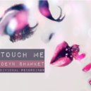 Deyn Shawket - Touch Me