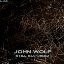 John Wolf - Still Suprised