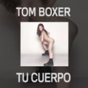 Tom Boxer - Tu cuerpo