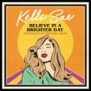 Kelli Sae - Believe In A Brighter Day