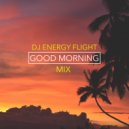 Dj Energy Flight - Good morning (Mix 20.04.2021)