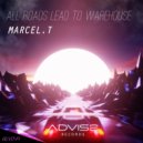 Marcel.T - All Roads Lead To Warehouse