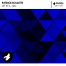 Patrick Roulette - Let You Go