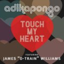 Adika Pongo, James "D-Train" Williams - Touch My Heart
