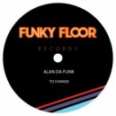 Alan Da Funk - To Change