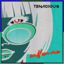 Tenacious - Call On Me