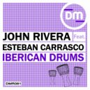 John Rivera & Esteban Carrasco & Tony Puccio - Iberican Drums (feat. Esteban Carrasco) (Tony Puccio Remix)