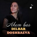 Dilbar Doshbaeva - Akem bar