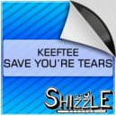 KeefTee - Save You're Tears