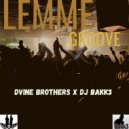 Dvine Brothers x Dj Bakk3 - Lemme Groove
