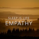 Sleep is Life - Empathy