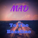 Mad - To The Bassline