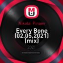 Nikolai Pinaev - Every Bone (02.05.2021)