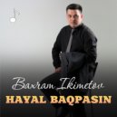 Baxram Ikimetov - Hayal baqpasin