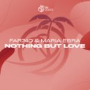 FAR74D & Maria Ebra - Nothing But Love