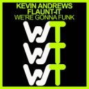 Kevin Andrews & Flaunt-It - We're Gonna Funk